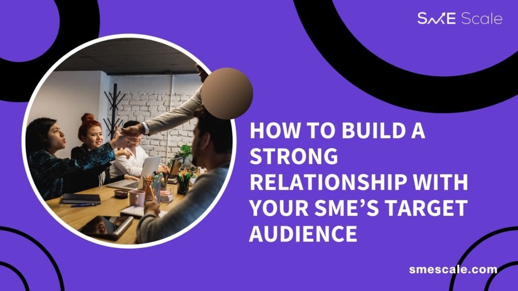 How to Build a Strong Relationship with Your SME’s Target Audience: A Real-Life Case Study and the Psychology Behind It