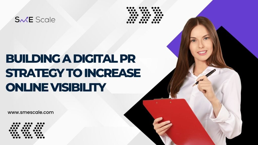 Building a Digital PR Strategy to Increase Online Visibility for SMEs