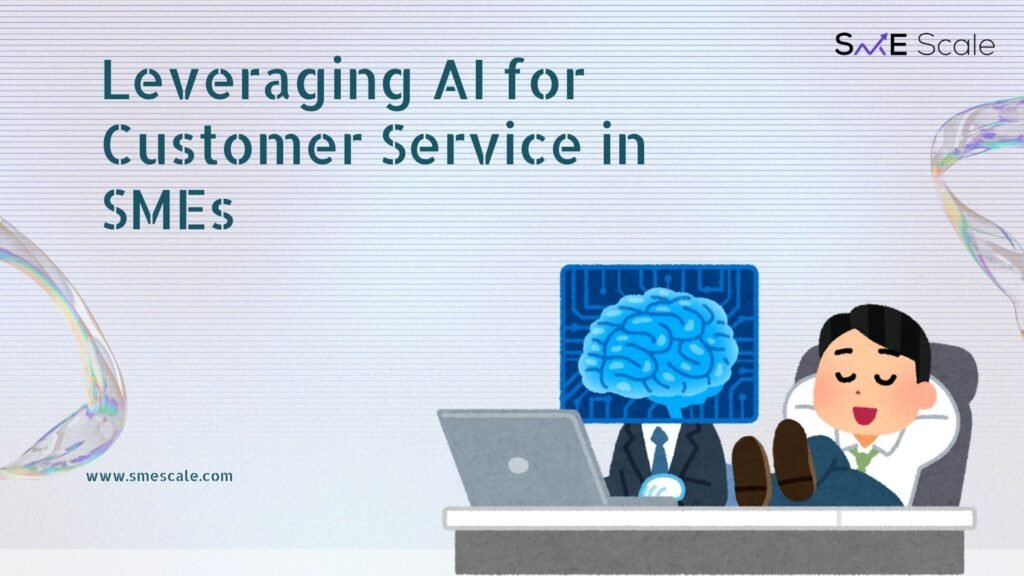 Leveraging AI for Customer Service in SMEs: Transforming Client Interactions with Automation