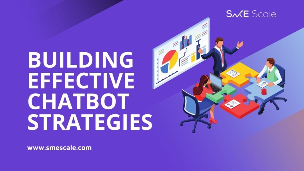 Building Effective Chatbot Strategies for SMEs: A Guide to Boosting Engagement and Efficiency