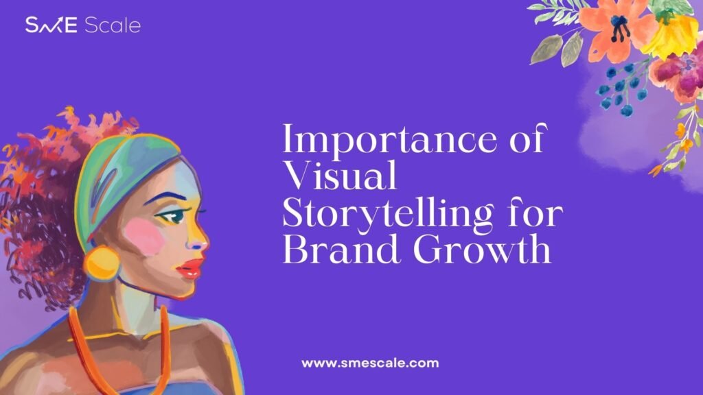 The Power of Visual Storytelling: Fueling Brand Growth for SMEs