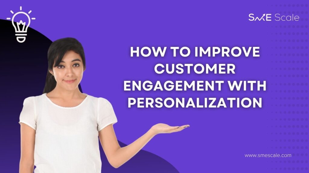 How to Improve Customer Engagement with Personalization for SMEs