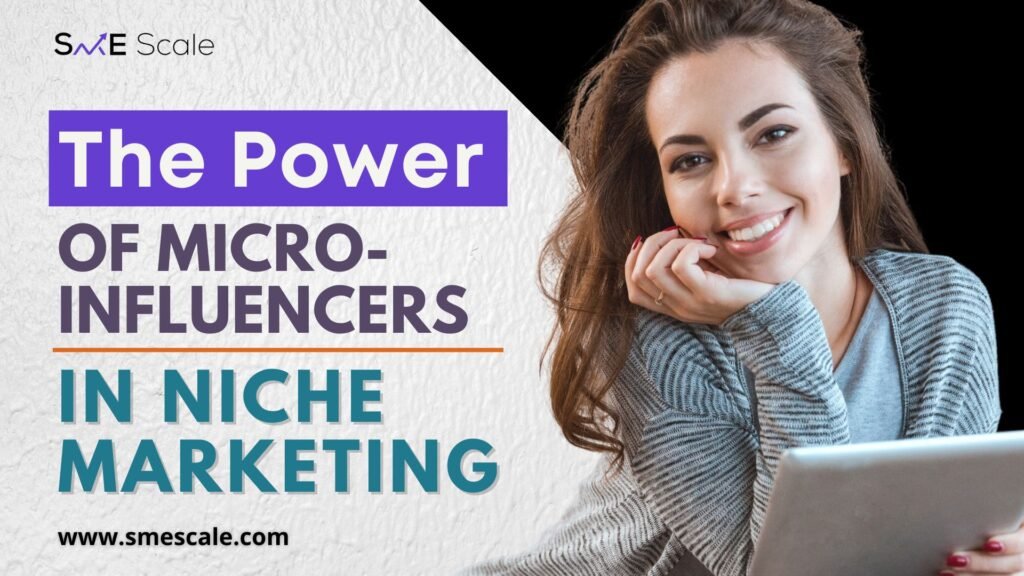 The Power of Micro-Influencers in Niche Marketing