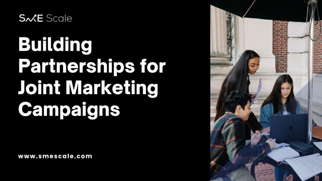 Building Partnerships for Joint Marketing Campaigns: A Strategy for Growth