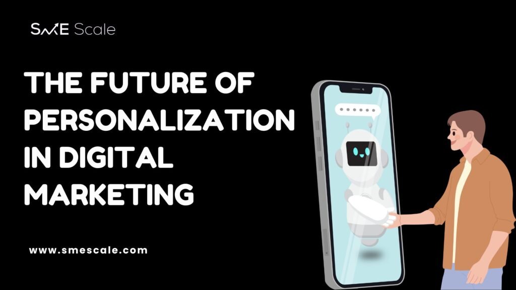 The Future of Personalization in Digital Marketing