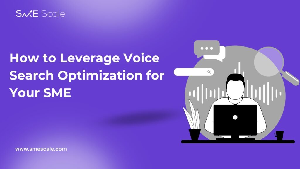 How to Leverage Voice Search Optimization for Your SME