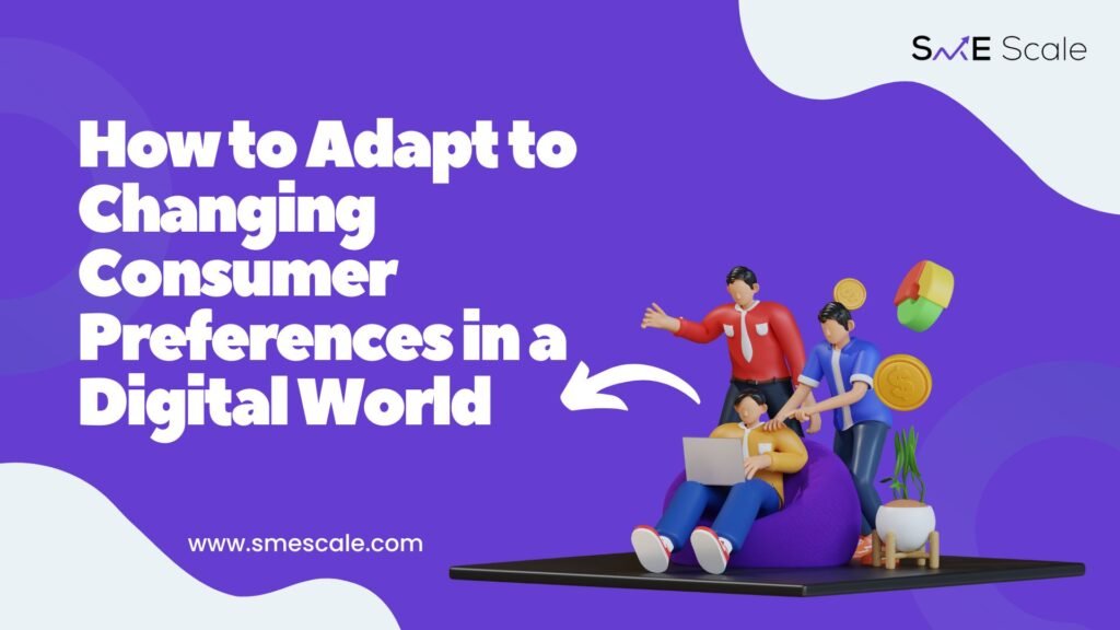 How to Adapt to Changing Consumer Preferences in a Digital World