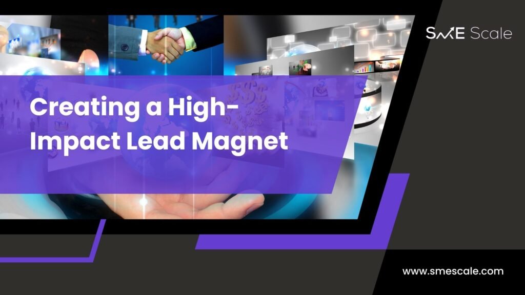 Creating a High-Impact Lead Magnet: Strategies for Capturing Quality Leads