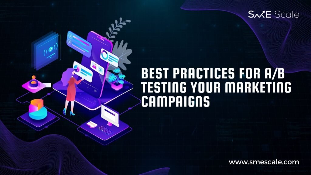 Best Practices for A/B Testing Your Marketing Campaigns: A Guide for SMEs