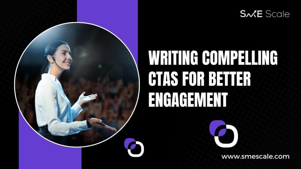 Writing Compelling CTAs for Better Engagement: A Guide for SMEs