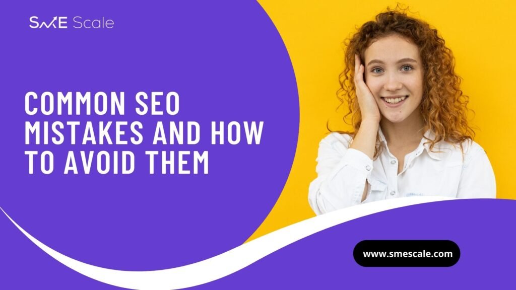 Common SEO Mistakes and How to Avoid Them: A Guide for SMEs