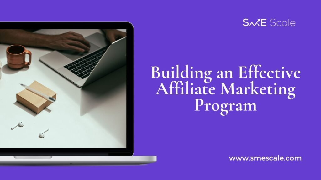 Building an Effective Affiliate Marketing Program for SMEs: Strategies, Psychology, and Success Stories