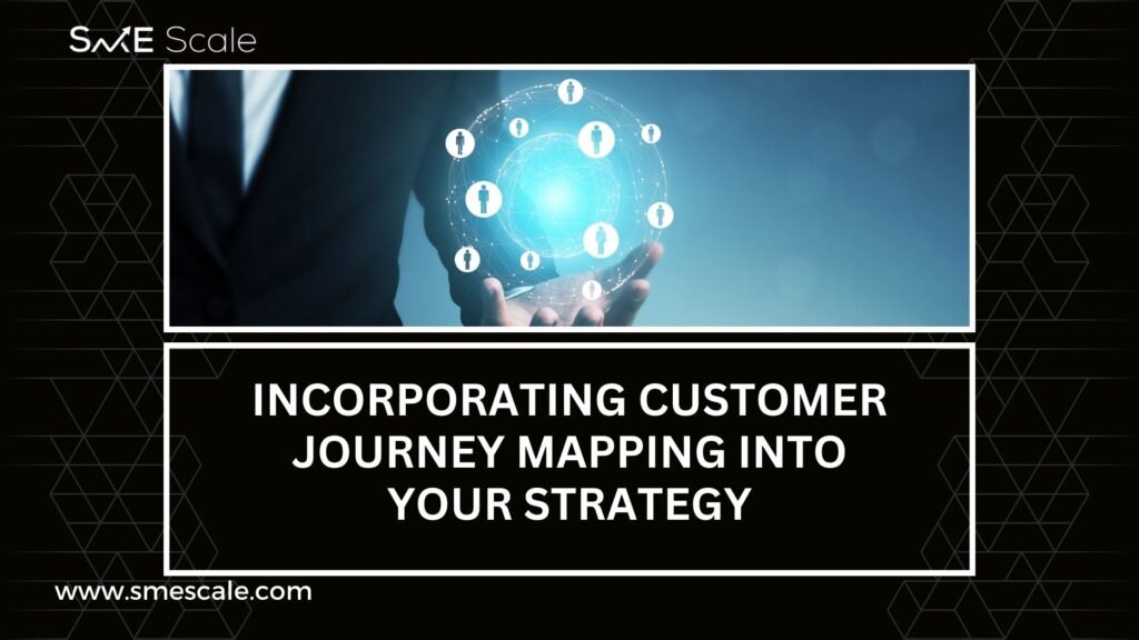 Incorporating Customer Journey Mapping into Your Strategy: A Guide for SMEs