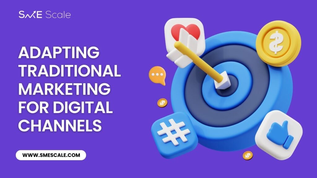 Adapting Traditional Marketing for Digital Channels: A Guide for SMEs